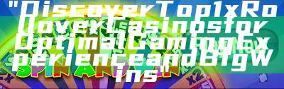 "Discover Top 1x Rollover Casinos for Optimal Gaming Experience and Big Wins"