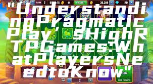 "Understanding Pragmatic Play’s High RTP Games: What Players Need to Know"