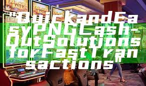 "Quick and Easy PNG Cash-Out Solutions for Fast Transactions"
