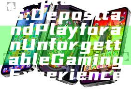 "Explore PNG: Deposit and Play for an Unforgettable Gaming Experience"